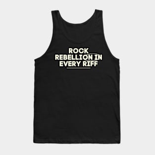 Rock_ rebellion in every riff Tank Top